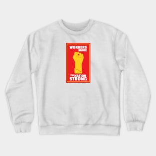 Workers Make The Nation Strong Crewneck Sweatshirt